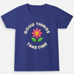 Good Things Take Time Girl's Crew Neck T-Shirt - Royal Blue