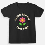 Good Things Take Time Girl's Crew Neck T-Shirt - Black