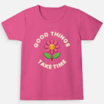 Good Things Take Time Girl's Crew Neck T-Shirt - Pink