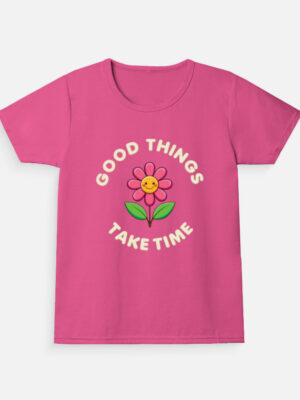 Good Things Take Time Girl's Crew Neck T-Shirt