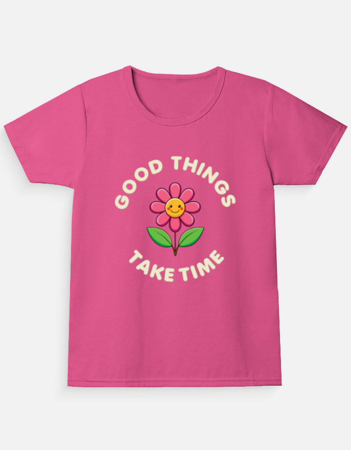 Good Things Take Time Girl's Crew Neck T-Shirt