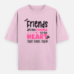 Friends are not chosen Oversized Classic T-Shirt - Light Baby Pink